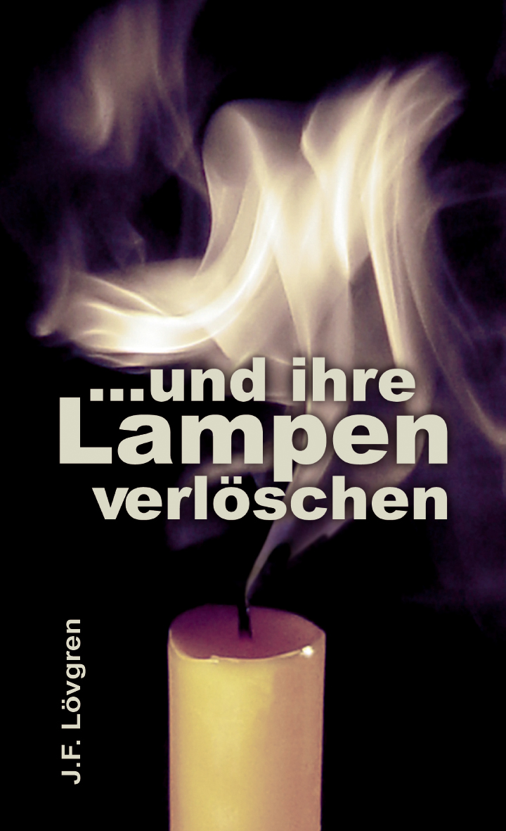 ... und ihre Lampen verlöschen ... und ihre Lampen verlöschen